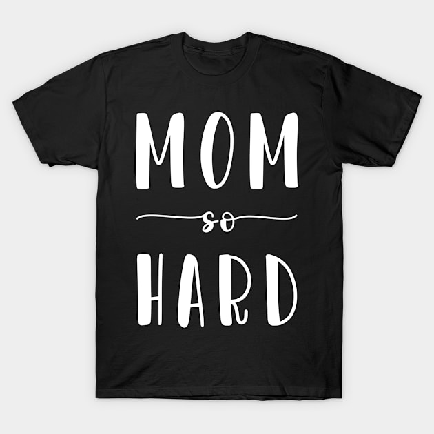 Mom So Hard T-Shirt by CityNoir